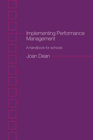 Implementing Performance Management: A Handbook for Schools de Joan Dean