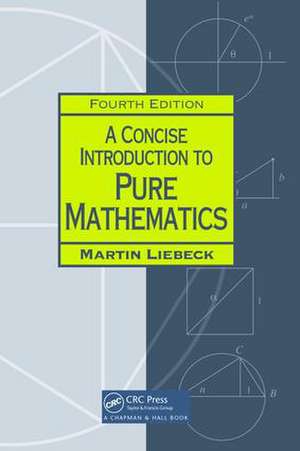 A Concise Introduction to Pure Mathematics de Martin Liebeck