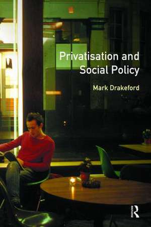 Social Policy and Privatisation de Mark Drakeford