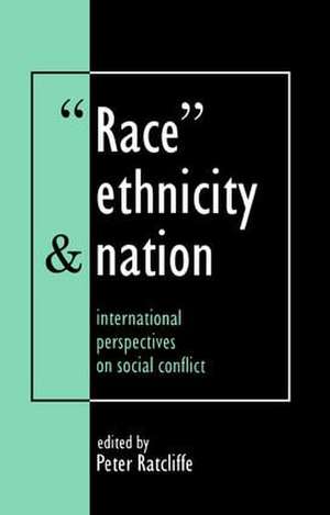 Race, Ethnicity And Nation: International Perspectives On Social Conflict de Peter Ratcliffe