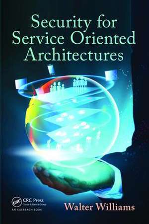 Security for Service Oriented Architectures de Walter Williams