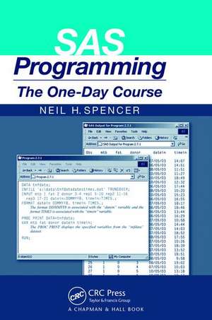 SAS Programming: The One-Day Course de Neil H. Spencer