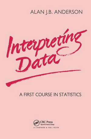 Interpreting Data: A First Course in Statistics de A J B Anderson