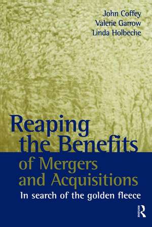 Reaping the Benefits of Mergers and Acquisitions de John Coffey