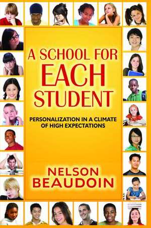 A School for Each Student: High Expectations in a Climate of Personalization de Nelson Beaudoin