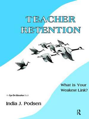 Teacher Retention: What is Your Weakest Link? de India Podsen