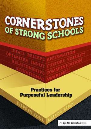 Cornerstones of Strong Schools: Practices for Purposeful Leadership de Jeffrey Zoul