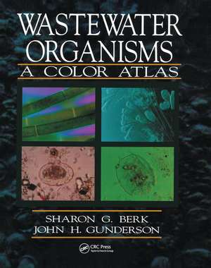 Wastewater Organisms A Color Atlas de Sharon G. Berk