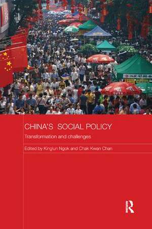 China's Social Policy: Transformation and Challenges de Kinglun Ngok