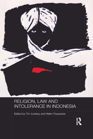 Religion, Law and Intolerance in Indonesia de Tim Lindsey