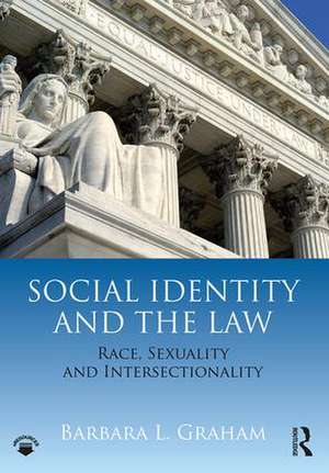 Social Identity and the Law: Race, Sexuality and Intersectionality de Barbara L. Graham