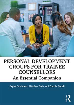 Personal Development Groups for Trainee Counsellors: An Essential Companion de Jayne Godward