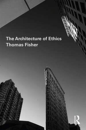 The Architecture of Ethics de Thomas Fisher