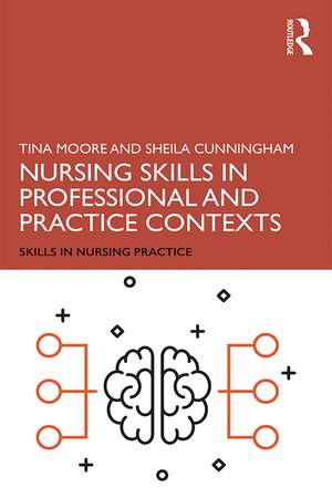 Nursing Skills in Professional and Practice Contexts de Tina Moore