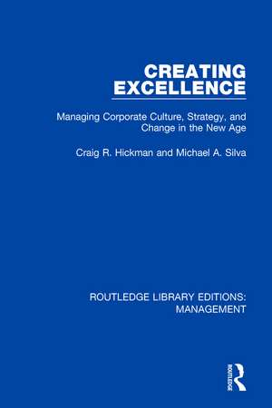 Creating Excellence: Managing Corporate Culture, Strategy, and Change in the New Age de Craig R. Hickman