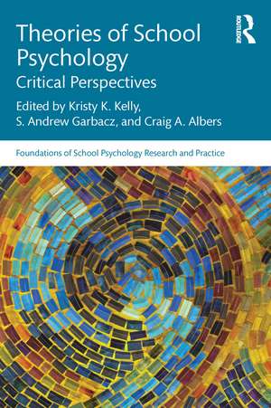 Theories of School Psychology: Critical Perspectives de Kristy K. Kelly