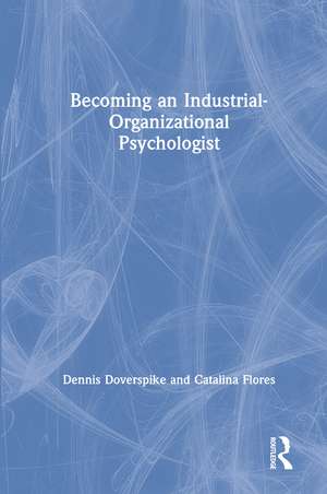 Becoming an Industrial-Organizational Psychologist de Dennis Doverspike