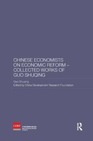 Chinese Economists on Economic Reform - Collected Works of Guo Shuqing de Guo Shuqing