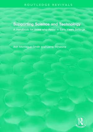 Supporting Science and Technology (1998): A Handbook for those who Assist in Early Years Settings de Ann Montague-Smith