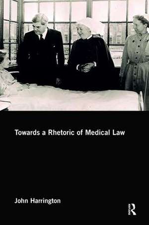 Towards a Rhetoric of Medical Law de John Harrington