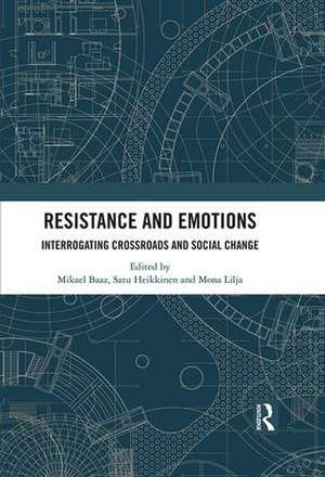 Resistance and Emotions: Interrogating Crossroads and Social Change de Mikael Baaz