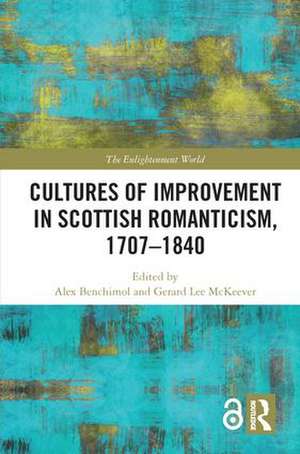 Cultures of Improvement in Scottish Romanticism, 1707-1840 de Alex Benchimol