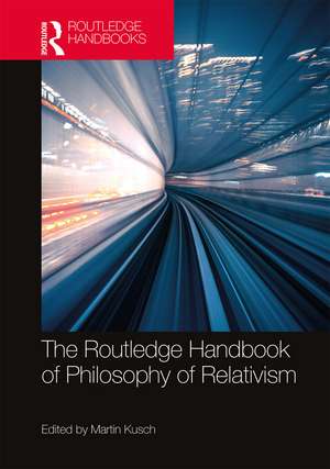 The Routledge Handbook of Philosophy of Relativism de Martin Kusch