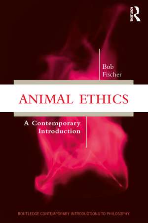 Animal Ethics: A Contemporary Introduction de Bob Fischer