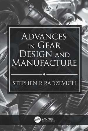 Advances in Gear Design and Manufacture de Stephen P. Radzevich