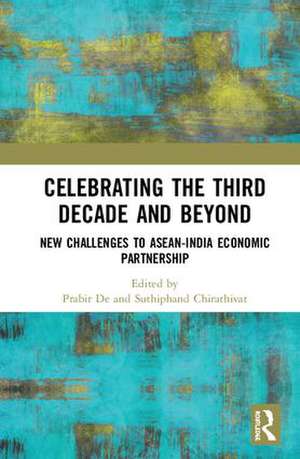 Celebrating the Third Decade and Beyond: New Challenges to ASEAN-India Economic Partnership de Prabir De