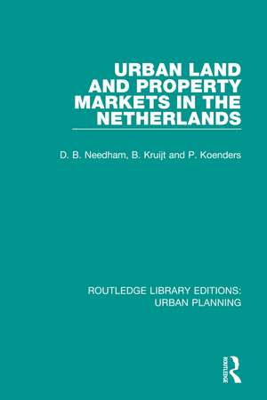 Urban Land and Property Markets in The Netherlands de Barrie Needham