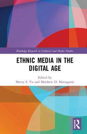 Ethnic Media in the Digital Age de Sherry S. Yu