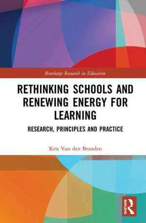 Rethinking Schools and Renewing Energy for Learning de Kris Van den Branden