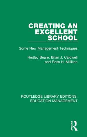 Creating an Excellent School: Some New Management Techniques de Hedley Beare