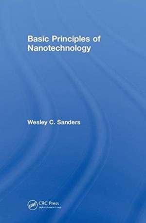 Basic Principles of Nanotechnology de Wesley Sanders