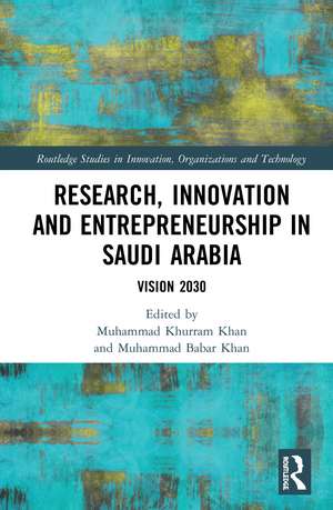 Research, Innovation and Entrepreneurship in Saudi Arabia: Vision 2030 de Muhammad Khurram Khan