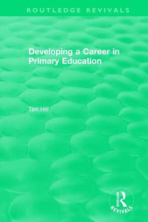 Developing a Career in Primary Education (1994) de Tim Hill