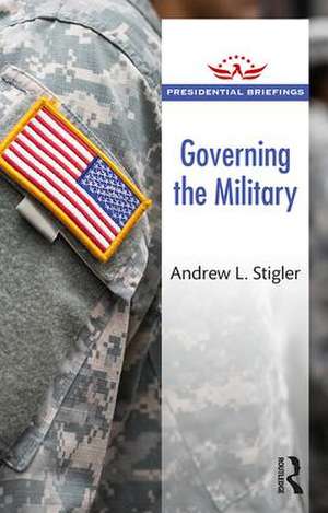 Governing the Military de Andrew L. Stigler