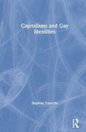 Capitalisms and Gay Identities de Stephen Valocchi