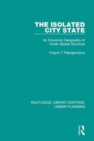 The Isolated City State: An Economic Geography of Urban Spatial Structure de Yorgos Papageorgiou