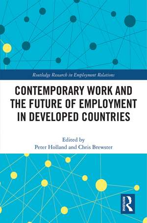 Contemporary Work and the Future of Employment in Developed Countries de Peter Holland