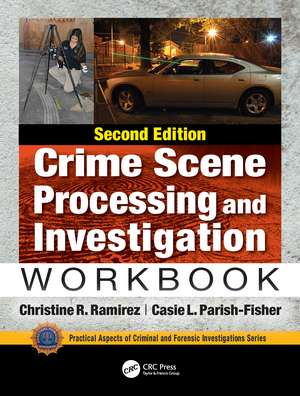 Crime Scene Processing and Investigation Workbook, Second Edition de Christine R. Ramirez