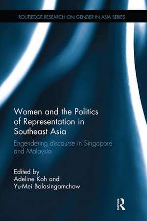 Women and the Politics of Representation in Southeast Asia: Engendering discourse in Singapore and Malaysia de Adeline Koh