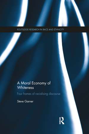 A Moral Economy of Whiteness: Four Frames of Racializing Discourse de Steve Garner