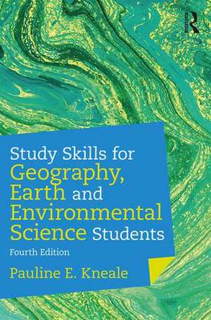 Study Skills for Geography, Earth and Environmental Science Students de Pauline E. Kneale