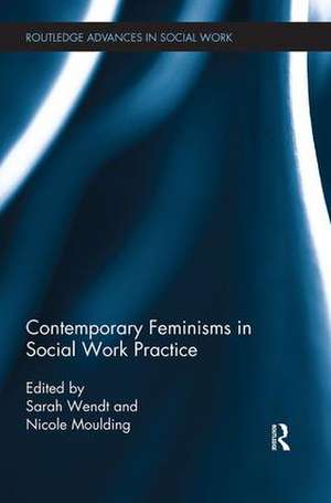 Contemporary Feminisms in Social Work Practice de Sarah Wendt