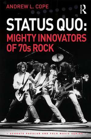 Status Quo: Mighty Innovators of 70s Rock de Andrew Cope