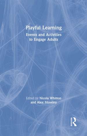 Playful Learning: Events and Activities to Engage Adults de Nicola Whitton