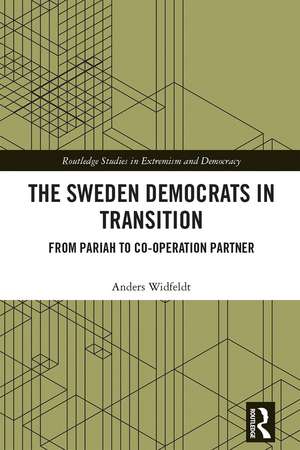 The Sweden Democrats in Transition: From Pariah to Co-operation Partner de Anders Widfeldt