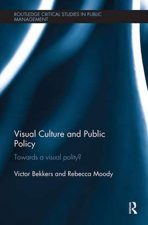 Visual Culture and Public Policy: Towards a visual polity? de Victor Bekkers